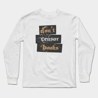 Don't Censor Books Long Sleeve T-Shirt